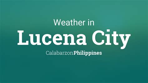Weather for Lucena City, Philippines .